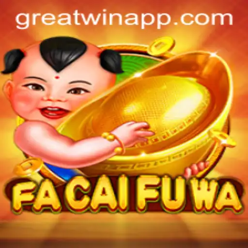 Exploring the Thrills of FaCaiFuWa: A Journey into GreatWin